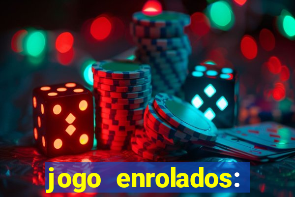 jogo enrolados: problema em dobro